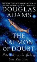 The Salmon of Doubt: Hitchhiking the Galaxy One Last Time