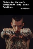Cover of Christopher Marlowe's Tamburlaine, Parts 1 and 2 by David Bruce