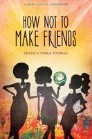 Cover of How Not to Make Friends by J. Yinka Thomas