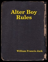 Cover of Alter Boy Rules by William Francis Jack
