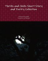Cover of Thrills and Chills Short Story and Poetry Collection by Shannon Rouchelle