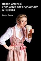 Cover of Robert Greene's Friar Bacon and Friar Bungay by David Bruce