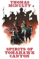 Spirits of Tomahawk Canyon