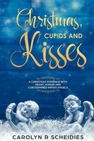 Christmas, Cupids and Kisses