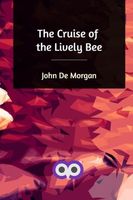 Cover of The Cruise of the Lively Bee by John de Morgan