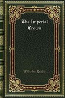 Cover of The Imperial Crown by Wilhelm Raabe