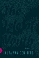 The Isle of Youth: Stories