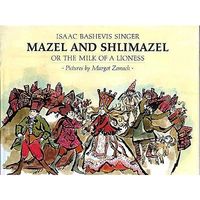 Mazel and Shlimazel: Or the Milk of a Lioness