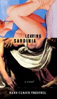 Cover of Leaving Sardinia by Hans-Ulrich Treichel