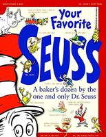 Your Favorite Seuss: A Baker's Dozen by the One and Only Dr. Seuss