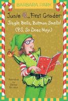 Junie B., First Grader: Jingle Bells, Batman Smells (P.S. So Does May)