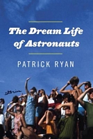 The Dream Life of Astronauts: Stories