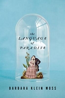 Cover of The Language of Paradise by Barbara Klein Moss