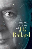 The Complete Stories of J. G. Ballard