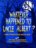 Whatever Happened to Uncle Albert?: And Other Puzzling Plays