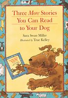 Three More Stories You Can Read to Your Dog