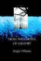 Cover of From the Garden of Memory by Dwight Williams