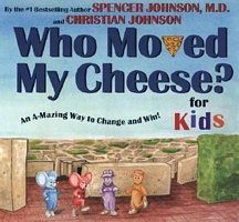 Who Moved My Cheese? for Kids: An A-Mazing Way to Change and Win!