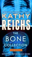 The Bone Collection by Kathy Reichs