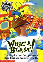 What a Blast!: The Explosive Escapades of Ethan Flask and Professor von Offel