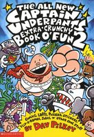 The All New Captain Underpants Extra-Crunchy Book O' Fun