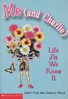 Cover of Me (and Charlie): Life As We Know It by Rebecca Stevens; Steve Jeanes
