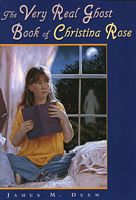 The Very Real Ghost Book Of Christina Rose