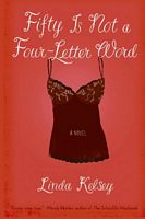 Cover of Fifty Is Not a Four-Letter Word by Linda Kelsey