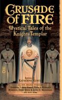 Crusade of Fire: Mystical Tales of the Knights Templar