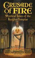 Crusade of Fire: Mystical Tales of the Knights Templar