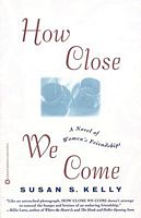 Cover of How Close We Come by Susan S. Kelly