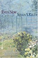 Cover of Even Now by Susan S. Kelly