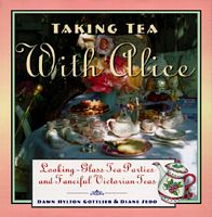Cover of Taking Tea with Alice by Dawn Hylton Gottlieb