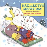 Max and Ruby's Snowy Day