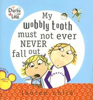 My Wobbly Tooth Must Not Ever Never Fall Out