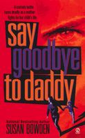 Say Goodbye to Daddy