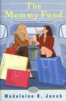 Cover of The Mommy Fund by Madeleine Jacob