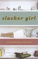 Cover of Slacker Girl by Alexandra Koslow