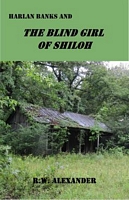 Cover of Harlan Banks and the Blind Girl of Shiloh by R.W. Alexander