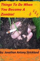 Things To Do When You Become A Zombie!