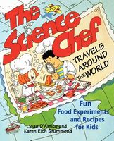 Cover of The Science Chef Travels Around the World: Fun Food Experiments and Recipes for Kids by Joan D'Amico; Tina Cash-Walsh; D'Amico