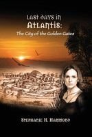 Cover of Last Days in Atlantis by Stephanie H. Hammond