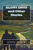 Cover of Glory Days and Other Stories by John MacK