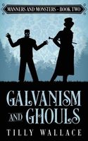 Cover of Galvanism and Ghouls by Tilly Wallace