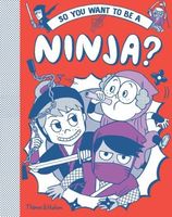 Cover of So You Want to be a Ninja? by Bruno Vincent