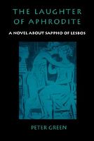 Cover of The Laughter of Aphrodite: A Novel about Sappho of Lesbos by Peter Green
