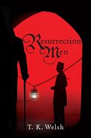 Cover of Resurrection Men by T.K. Welsh