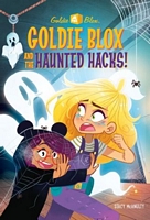 Goldie Blox and the Haunted Hacks!