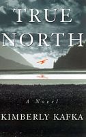 Cover of True North by Kimberly Kafka