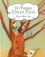 Cover of If Trees Could Talk by Paul Kay Jr.